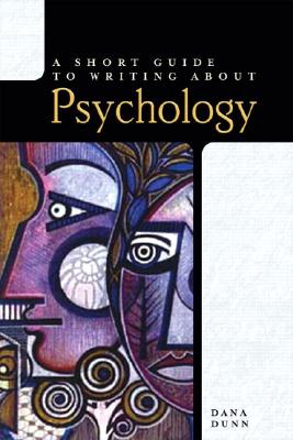 A Short Guide to Writing about Psychology - Dunn, Dana