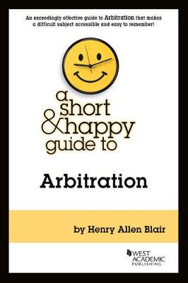 A Short & Happy Guide to Arbitration - Blair, Henry Allen