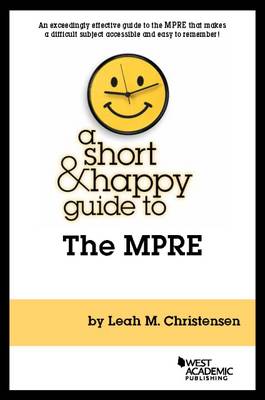 A Short & Happy Guide to the MPRE - Christensen, Leah