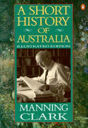 A Short History of Australia - Clark, Manning