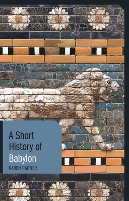 A Short History of Babylon - Radner, Karen