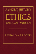 A Short History of Ethics: Greek and Modern