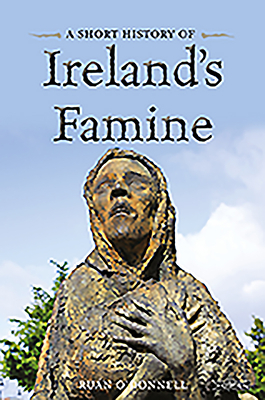 A Short History of Ireland's Famine - O'Donnell, Run