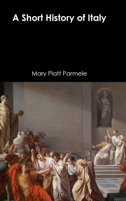 A Short History of Italy - Parmele, Mary Platt