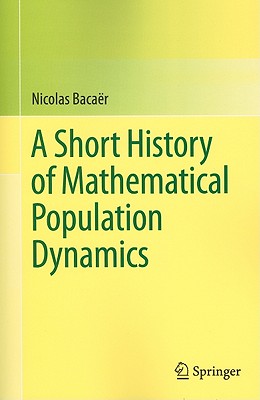 A Short History of Mathematical Population Dynamics - Bacar, Nicolas