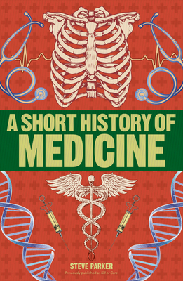 A Short History of Medicine - Parker, Steve