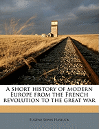 A Short History of Modern Europe from the French Revolution to the Great War