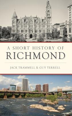 A Short History of Richmond - Trammell, Jack, and Terrell, Guy