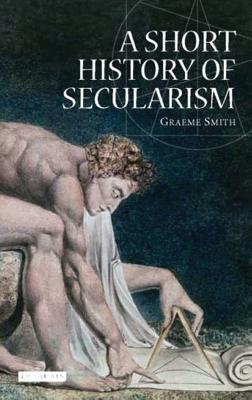 A Short History of Secularism - Smith, Graeme, Professor