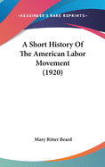 A Short History Of The American Labor Movement (1920)