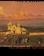 A Short History of the American Nation - Garraty, John A