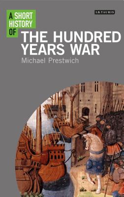 A Short History of the Hundred Years War - Prestwich, Michael