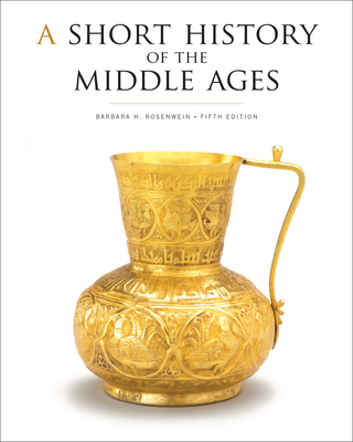 A Short History of the Middle Ages, Fifth Edition - Rosenwein, Barbara H