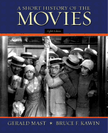 A Short History of the Movies - Mast, Gerald, Professor, and Kawin, Bruce F