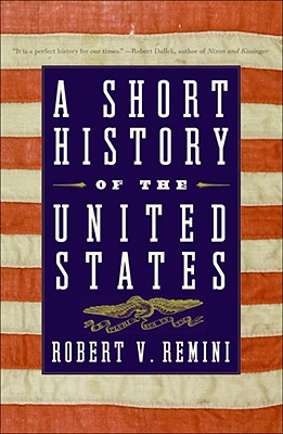 A Short History of the United States - Remini, Robert V