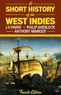 A Short History of the West Indies 4e - Maingot, Anthony P, and Parry, J H M, and Sherlock, Philip