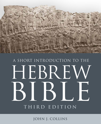 A Short Introduction to the Hebrew Bible: Third Edition - Collins, John J