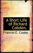 A Short Life of Richard Cobden