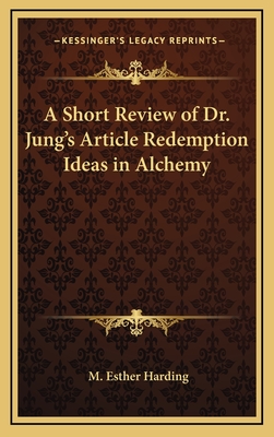 A Short Review of Dr. Jung's Article Redemption Ideas in Alchemy - Harding, M Esther