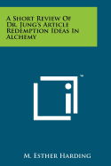 A Short Review of Dr. Jung's Article Redemption Ideas in Alchemy
