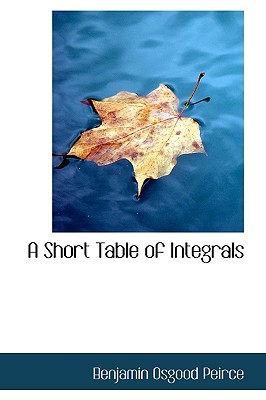 A Short Table of Integrals - Peirce, B O