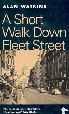 A Short Walk Down Fleet Street: From Beaverbrook to Boycott - Watkins, Alan