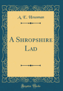 A Shropshire Lad (Classic Reprint)