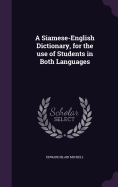 A Siamese-English Dictionary, for the use of Students in Both Languages