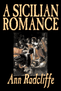 A Sicilian Romance by Ann Radcliffe, Fiction, Literary, Romance, Gothic, Historical