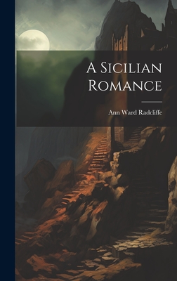 A Sicilian Romance - Radcliffe, Ann Ward