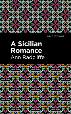 A Sicilian Romance - Radcliffe, Ann, and Editions, Mint (Contributions by)