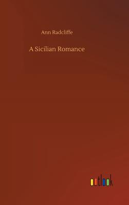 A Sicilian Romance - Radcliffe, Ann