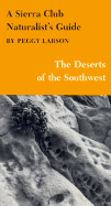 A Sierra Club Naturalist's Guide to the Deserts of the Southwest: The Deserts of the Southwest - Larson, Peggy, and Larson, Lane