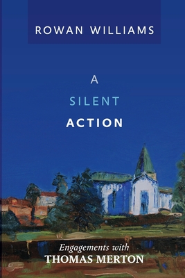 A Silent Action: Engagements With Thomas Merton - Williams, Rowan