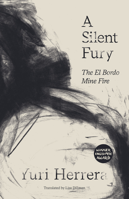 A Silent Fury: The El Bordo Mine Fire - Herrera, Yuri, and Dillman, Lisa (Translated by)