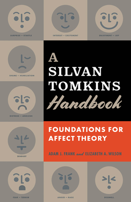 A Silvan Tomkins Handbook: Foundations for Affect Theory - Frank, Adam J., and Wilson, Elizabeth A.