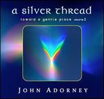 A Silver Thread: Toward a Gentle Place 2