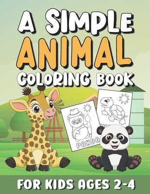 A Simple Animal Coloring Books for Kids Ages 2-4: Fun & Easy Animal Coloring Pages for Little Kids & Toddlers with Cute & Simple Illustrations of Cow, Dinosaur, Panda, Cat and so Much More to Color / Great Gifts for Boys & Girls Children - Creations, Cool Coloring