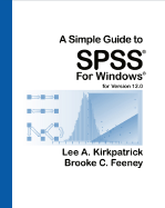A Simple Guide to SPSS for Windows for Version 12.0 - Kirkpatrick, Lee A, and Feeney, Brooke C