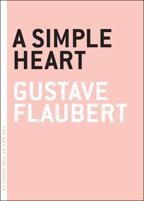 A Simple Heart - Flaubert, Gustave, and Mandell, Charlotte (Translated by)
