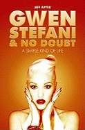 A Simple Kind of Life: The Story of Gwen Stefani and "No Doubt"