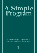 A Simple Program: A Contemporary Translation of the Book Alcoholics Anonymous