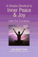 A Simple Shortcut to Inner Peace & Joy: Living Your True Nature