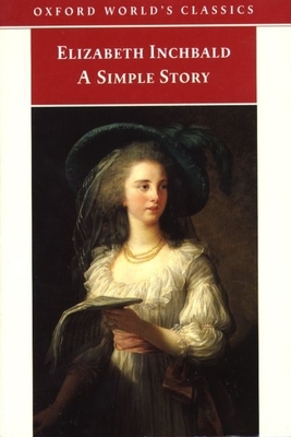 A Simple Story - Inchbald, Elizabeth, Mrs., and Tompkins, J M S (Editor), and Spencer, Jane (Introduction by)