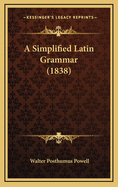 A Simplified Latin Grammar (1838)