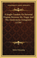 A Single Combat; Or Personal Dispute Between Mr. Trapp and His Anonymous Antagonist (1728)