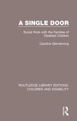 A Single Door: Social Work with the Families of Disabled Children - Glendinning, Caroline