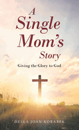 A Single Mom's Story: Giving the Glory to God