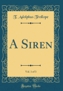 A Siren, Vol. 1 of 3 (Classic Reprint)