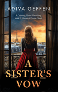 A Sister's Vow: A Gripping, Heart-Wrenching WW2 Historical Fiction Novel